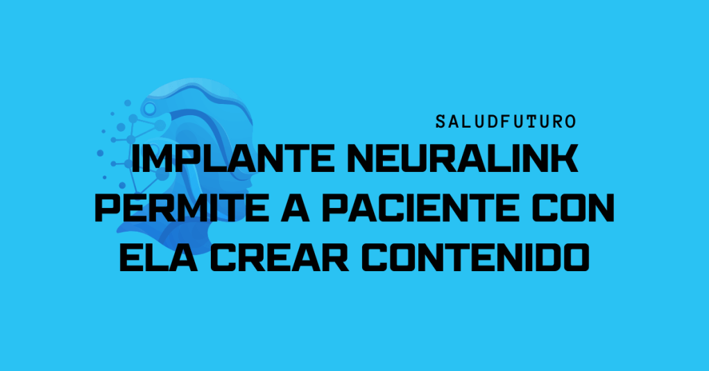 🧠 Paciente con ELA narra y edita video usando implante cerebral de&nbsp;Neuralink